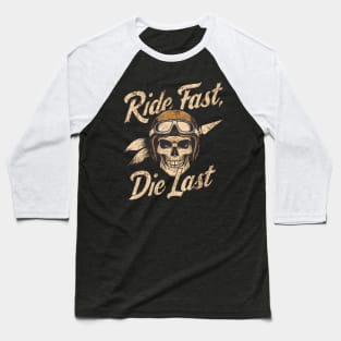 Ride Fast Die Last Baseball T-Shirt